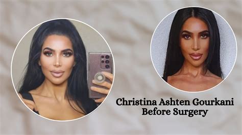 christina ashten gourkani before and after|Who was Christina Ashten Gourkani and what was her cause of。